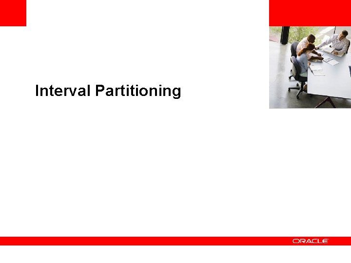 <Insert Picture Here> Interval Partitioning 