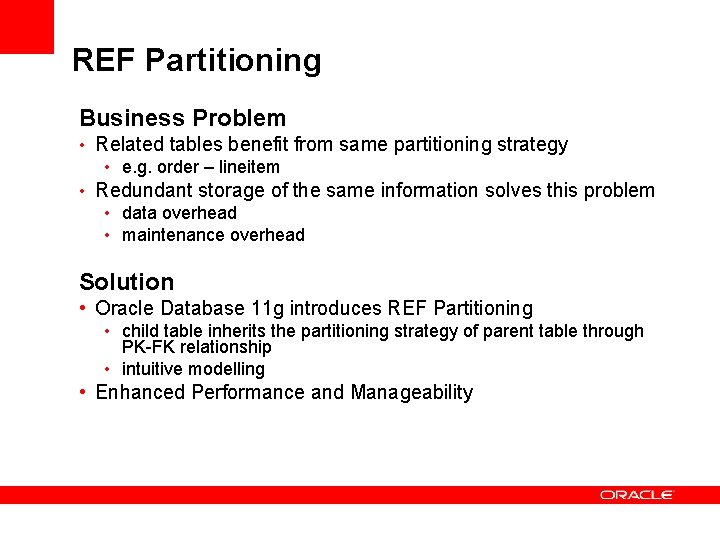 REF Partitioning Business Problem • Related tables benefit from same partitioning strategy • e.