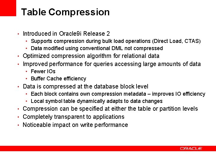 Table Compression • Introduced in Oracle 9 i Release 2 • Supports compression during Table Compression • Introduced in Oracle 9 i Release 2 • Supports compression during