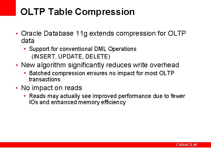 OLTP Table Compression • Oracle Database 11 g extends compression for OLTP data • OLTP Table Compression • Oracle Database 11 g extends compression for OLTP data •