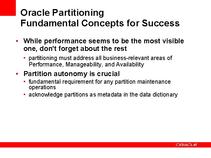 Oracle Partitioning Fundamental Concepts for Success • While performance seems to be the most