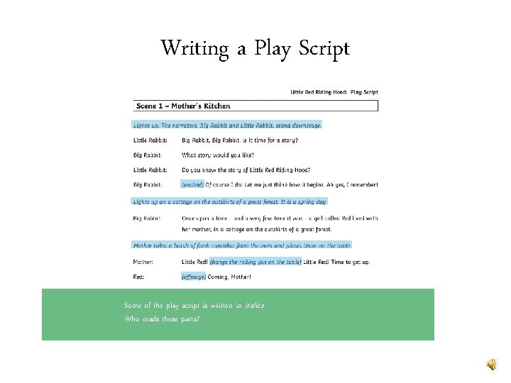 Writing a Play Script Some of the play script is written in italics. Who