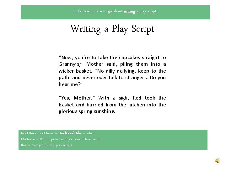 Let’s look at how to go about writing a play script. Writing a Play