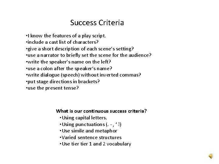 Success Criteria • I know the features of a play script. • include a