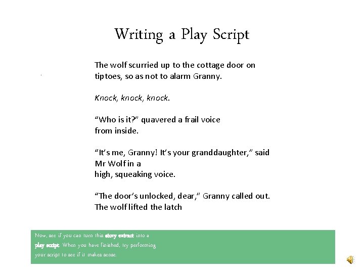 Writing a Play Script. The wolf scurried up to the cottage door on tiptoes,