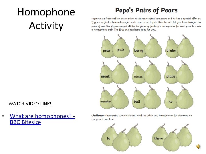 Homophone Activity WATCH VIDEO LINK! • What are homophones? BBC Bitesize 