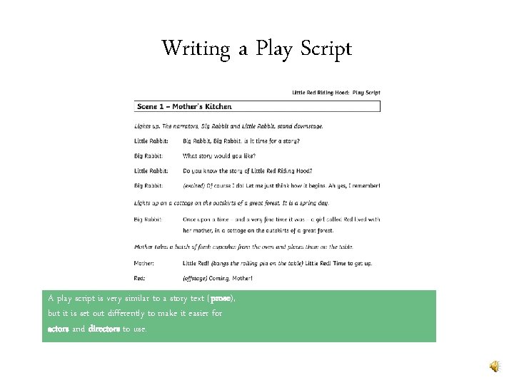 Writing a Play Script A play script is very similar to a story text