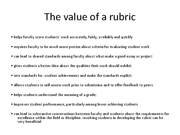 The value of a rubric • helps faculty score students' work accurately, fairly, a