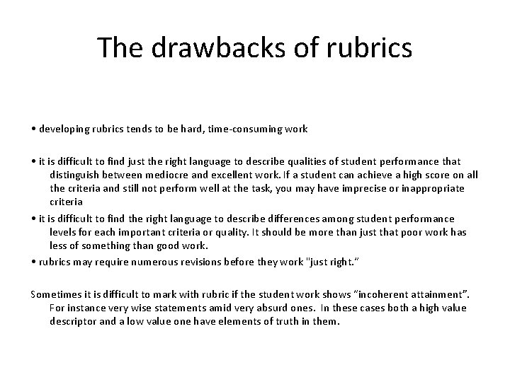 The drawbacks of rubrics • developing rubrics tends to be hard, time‐consuming work •