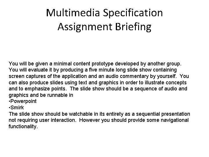 Multimedia Specification Assignment Briefing You will be given a minimal content prototype developed by