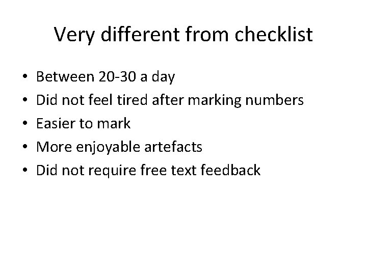 Very different from checklist • • • Between 20‐ 30 a day Did not