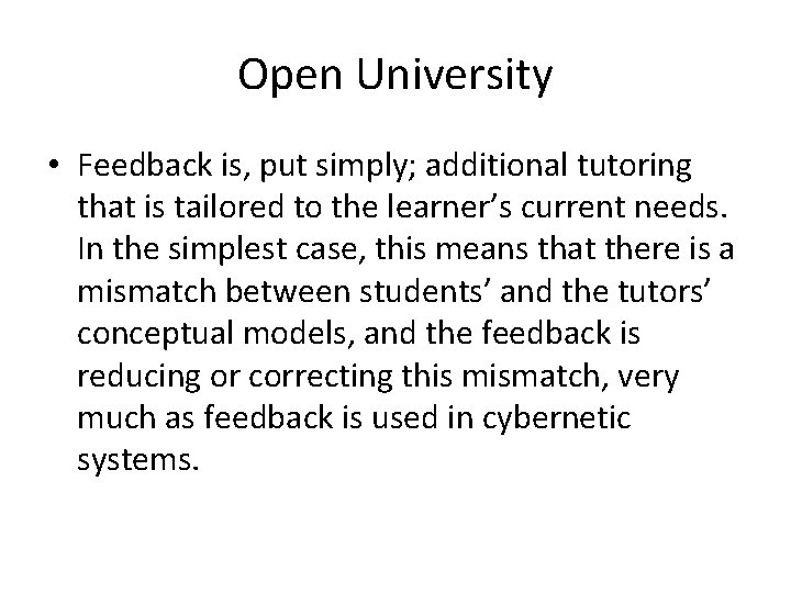 Open University • Feedback is, put simply; additional tutoring that is tailored to the