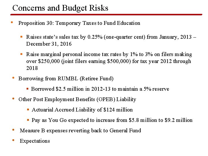 Concerns and Budget Risks • Proposition 30: Temporary Taxes to Fund Education § Raises