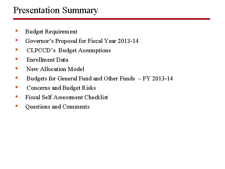 Presentation Summary • • • Budget Requirement Governor’s Proposal for Fiscal Year 2013 -14