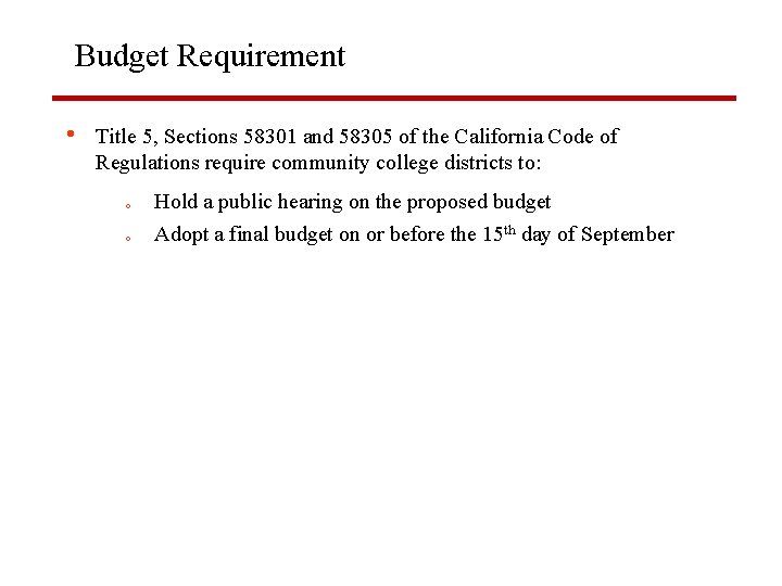 Budget Requirement • Title 5, Sections 58301 and 58305 of the California Code of