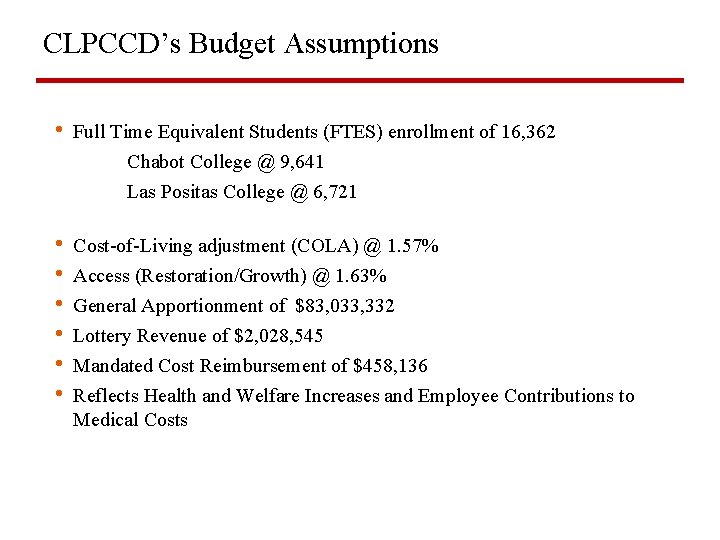 CLPCCD’s Budget Assumptions • Full Time Equivalent Students (FTES) enrollment of 16, 362 Chabot