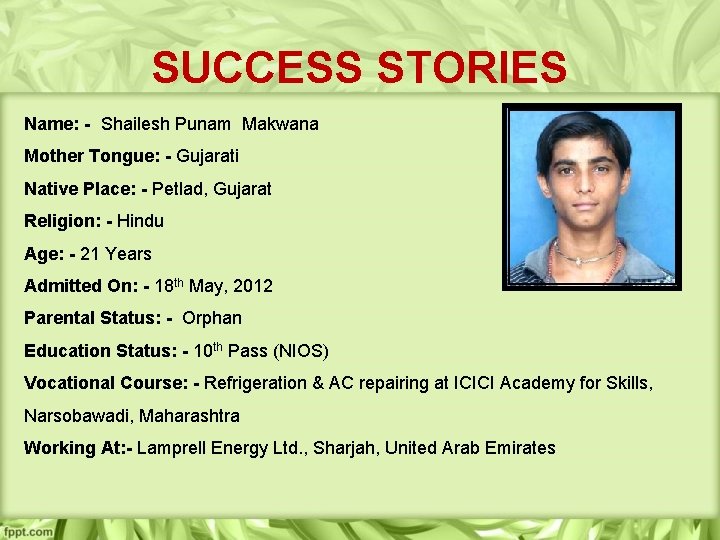 SUCCESS STORIES Name: - Shailesh Punam Makwana Mother Tongue: - Gujarati Native Place: -