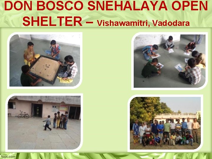 DON BOSCO SNEHALAYA OPEN SHELTER – Vishawamitri, Vadodara 