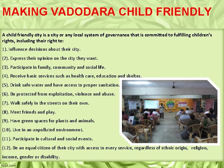 MAKING VADODARA CHILD FRIENDLY A child friendly city is a city or any local