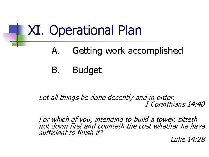 XI. Operational Plan A. Getting work accomplished B. Budget Let all things be done