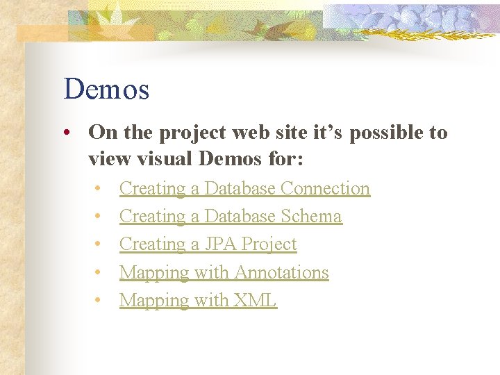 Demos • On the project web site it’s possible to view visual Demos for: