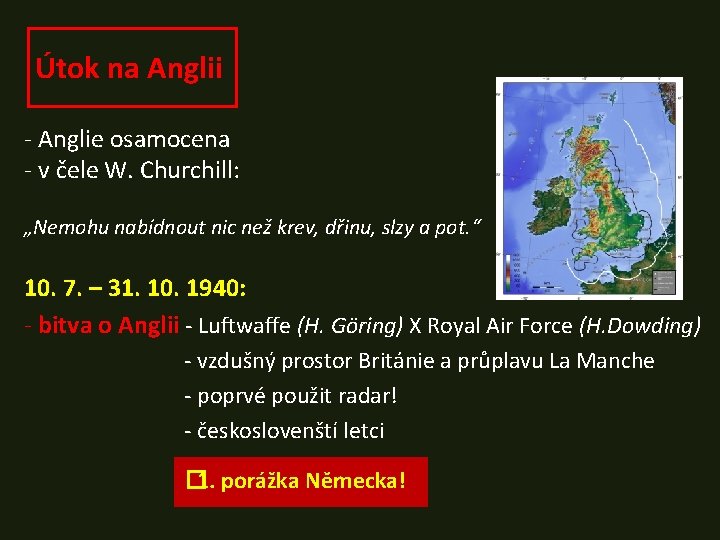 Útok na Anglii - Anglie osamocena - v čele W. Churchill: „Nemohu nabídnout nic