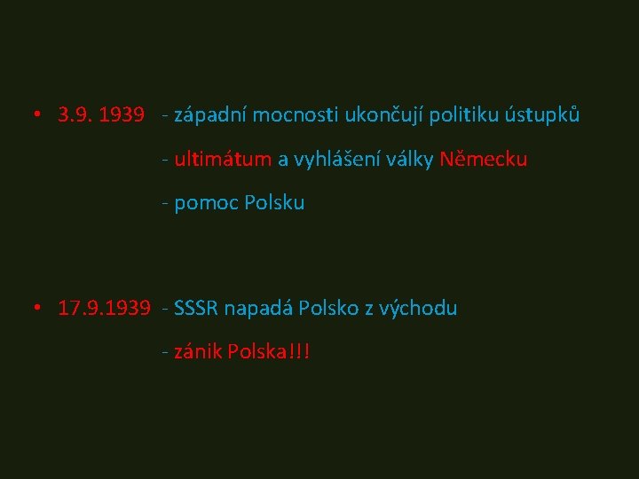  • 3. 9. 1939 - západní mocnosti ukončují politiku ústupků - ultimátum a