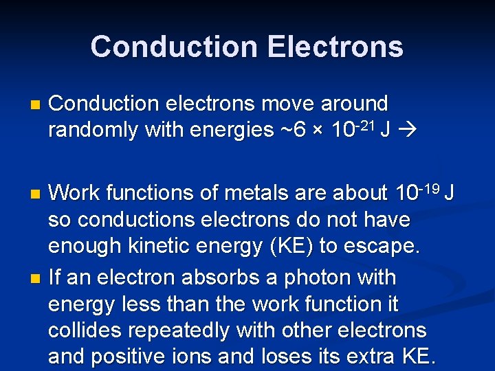 Conduction Electrons n Conduction electrons move around randomly with energies ~6 × 10 -21