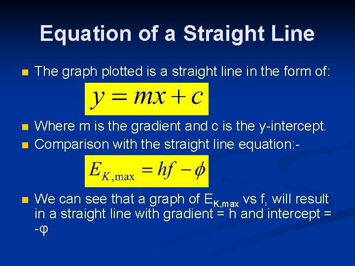 Equation of a Straight Line n The graph plotted is a straight line in