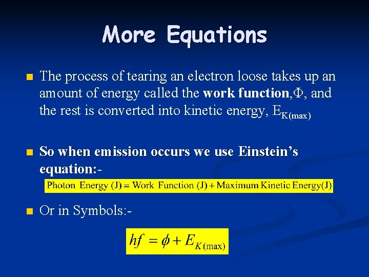 More Equations n The process of tearing an electron loose takes up an amount