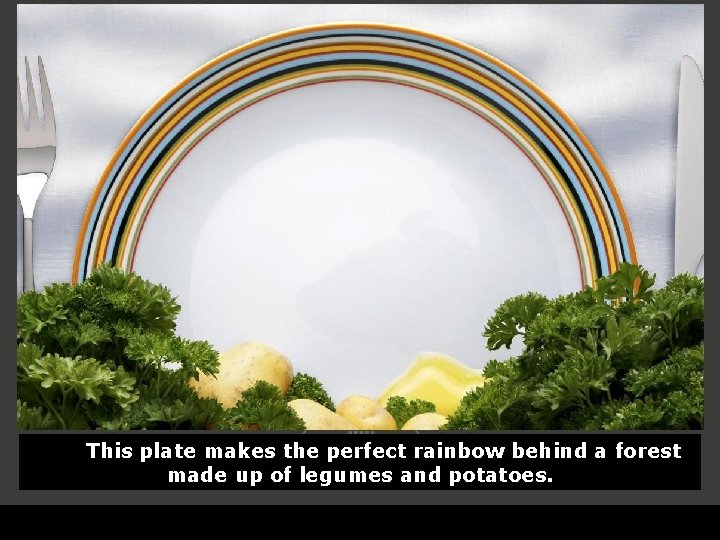 This plate makes the perfect rainbow behind a forest made up of legumes and