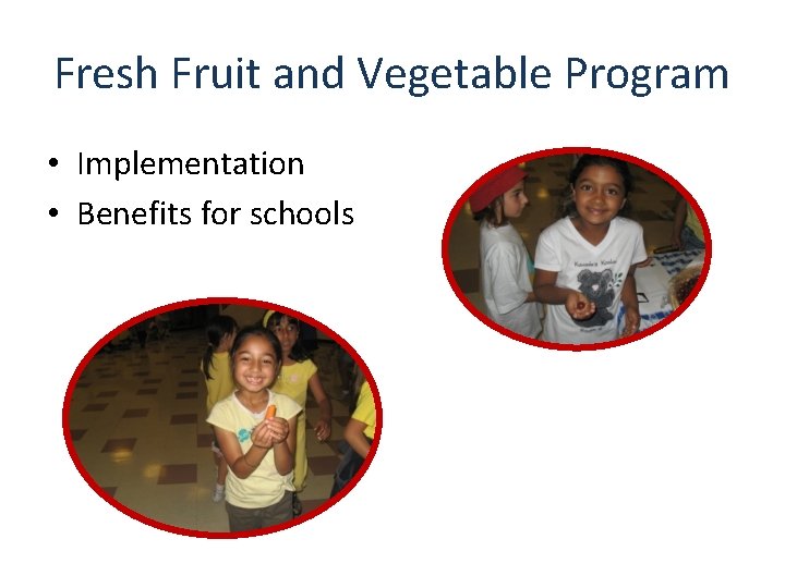 Fresh Fruit and Vegetable Program • Implementation • Benefits for schools 