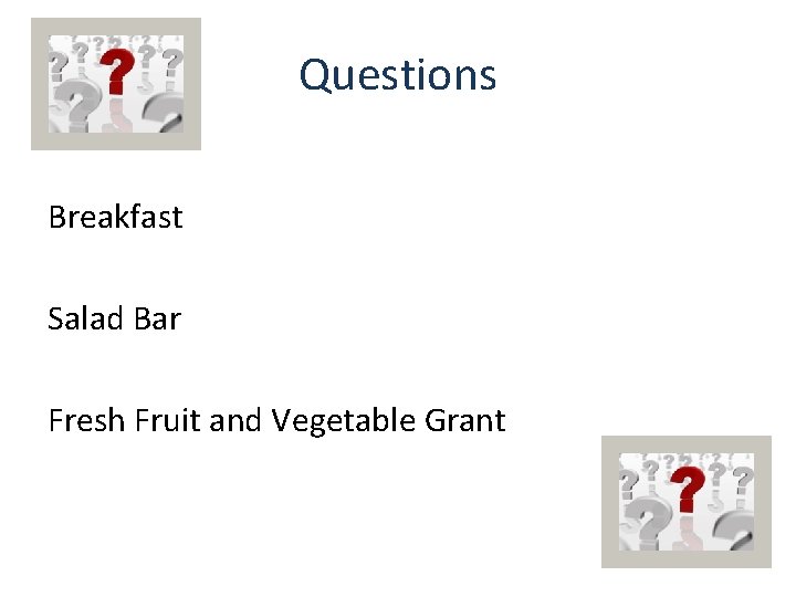 Questions Breakfast Salad Bar Fresh Fruit and Vegetable Grant 