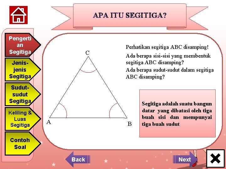 APA ITU SEGITIGA? Pengerti an Segitiga C Jenisjenis Segitiga Perhatikan segitiga ABC disamping! Ada