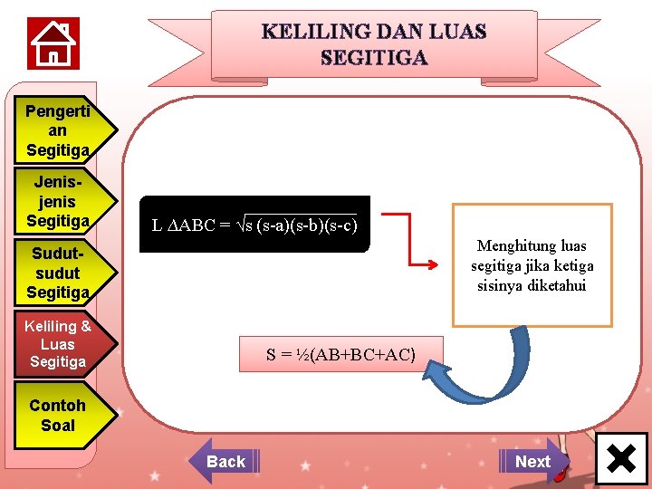 KELILING DAN LUAS SEGITIGA Pengerti an Segitiga Jenisjenis Segitiga L ∆ABC = √s (s-a)(s-b)(s-c)