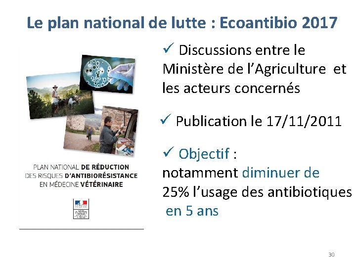 Le plan national de lutte : Ecoantibio 2017 ü Discussions entre le Ministère de