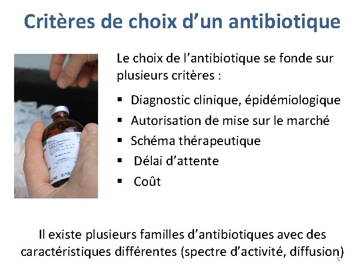 Critères de choix d’un antibiotique Le choix de l’antibiotique se fonde sur plusieurs critères