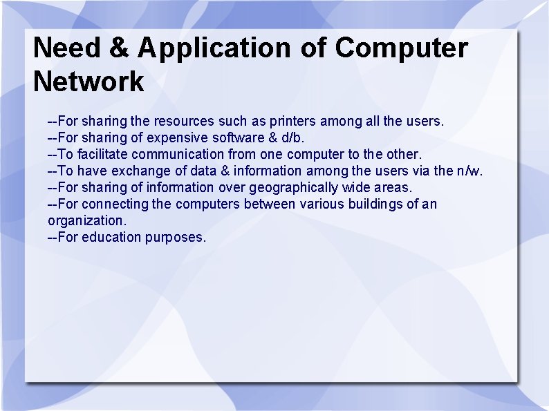 Need & Application of Computer Network --For sharing the resources such as printers among