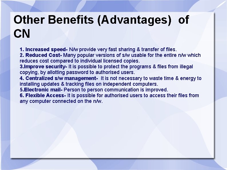 Other Benefits (Advantages) of CN 1. Increased speed- N/w provide very fast sharing &