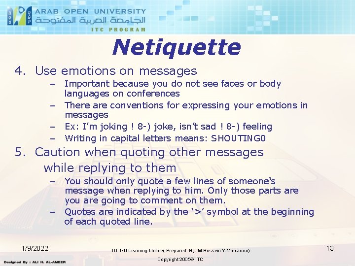 Netiquette 4. Use emotions on messages – Important because you do not see faces