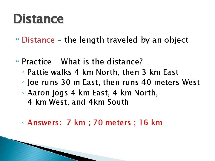 Distance – the length traveled by an object Practice – What is the distance?