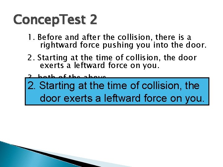 Concep. Test 2 1. Before and after the collision, there is a rightward force