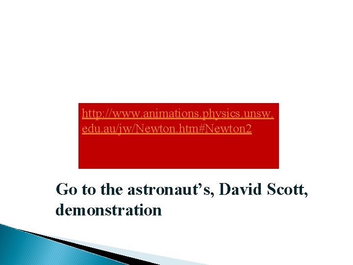 http: //www. animations. physics. unsw. edu. au/jw/Newton. htm#Newton 2 Go to the astronaut’s, David