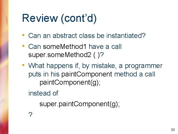 Review (cont’d) • Can an abstract class be instantiated? • Can some. Method 1