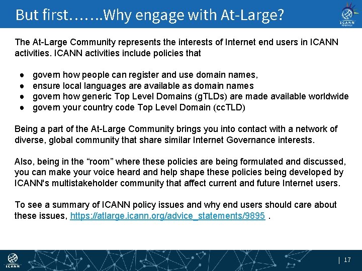 But first……. Why engage with At-Large? The At-Large Community represents the interests of Internet