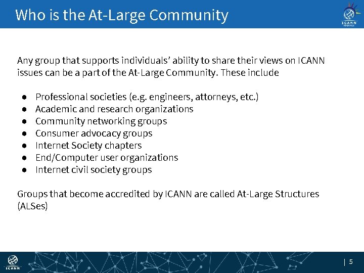 Who is the At-Large Community Any group that supports individuals’ ability to share their