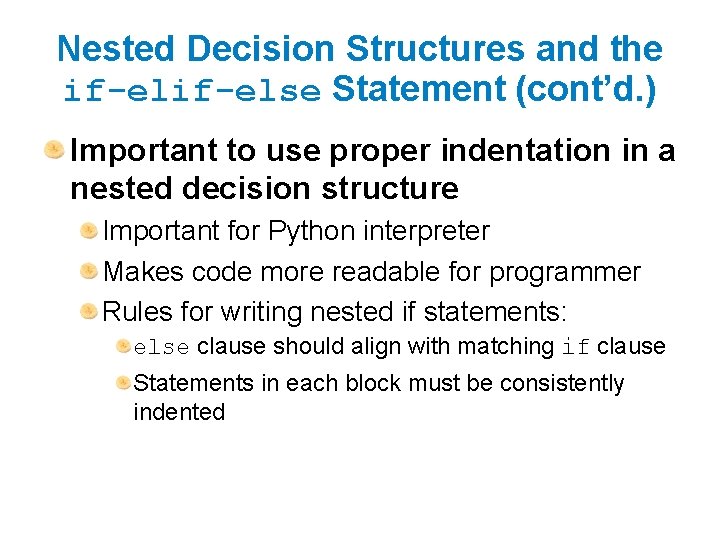 Nested Decision Structures and the if-else Statement (cont’d. ) Important to use proper indentation