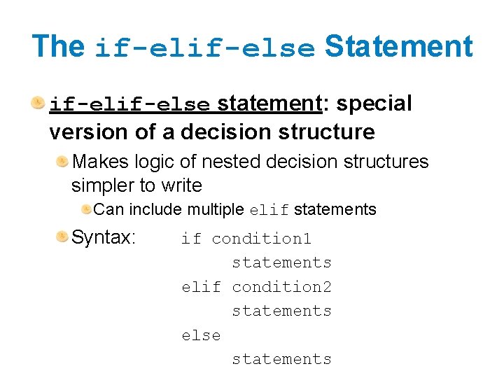 The if-else Statement if-else statement: special version of a decision structure Makes logic of