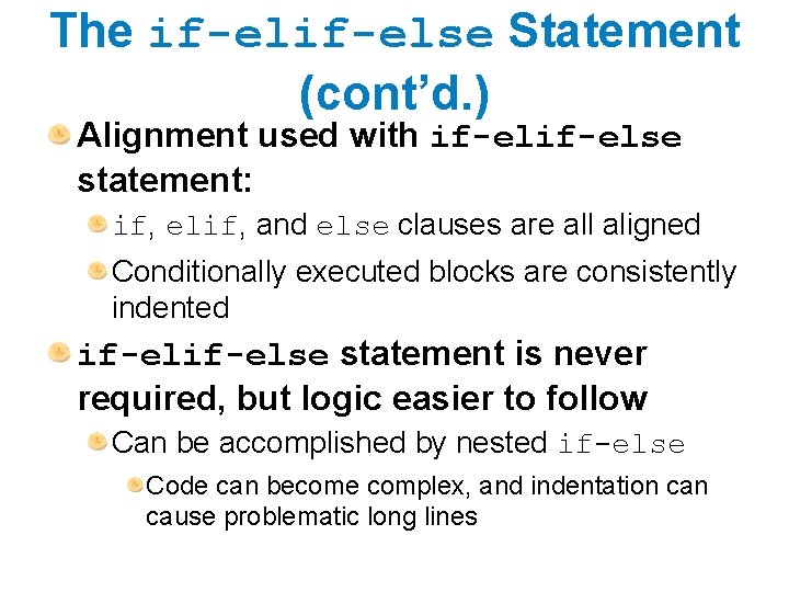 The if-else Statement (cont’d. ) Alignment used with if-else statement: if, elif, and else