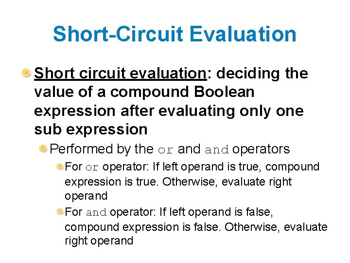Short-Circuit Evaluation Short circuit evaluation: deciding the value of a compound Boolean expression after